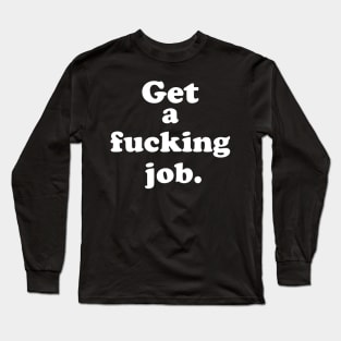 GET A JOB Long Sleeve T-Shirt